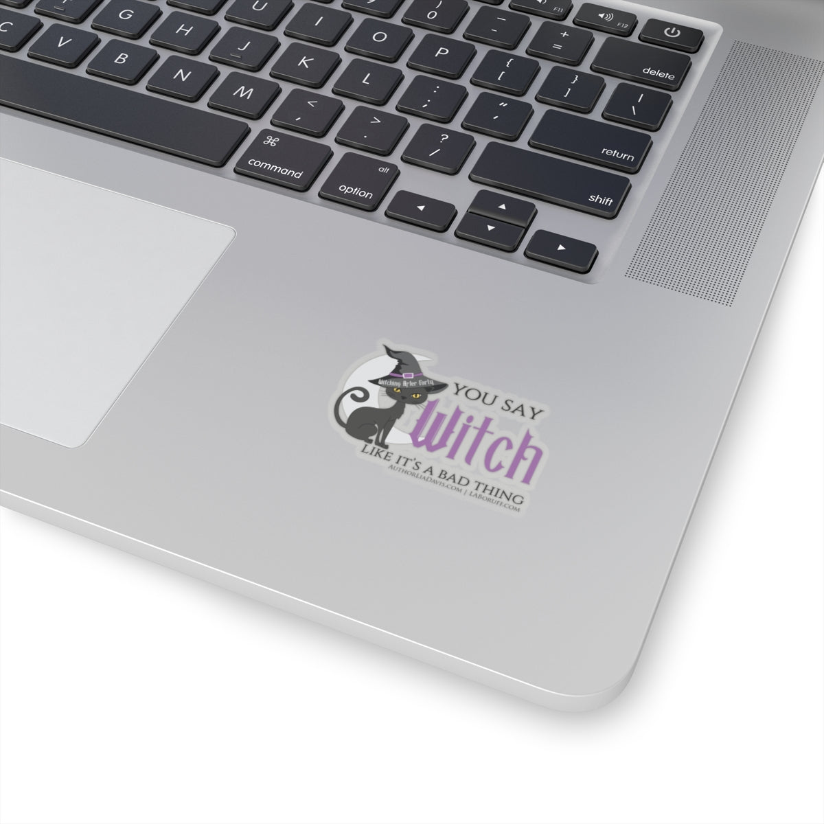 You Say Witch Like It's A Bad Thing L.A. Boruff Lia Davis Kiss-Cut Stickers