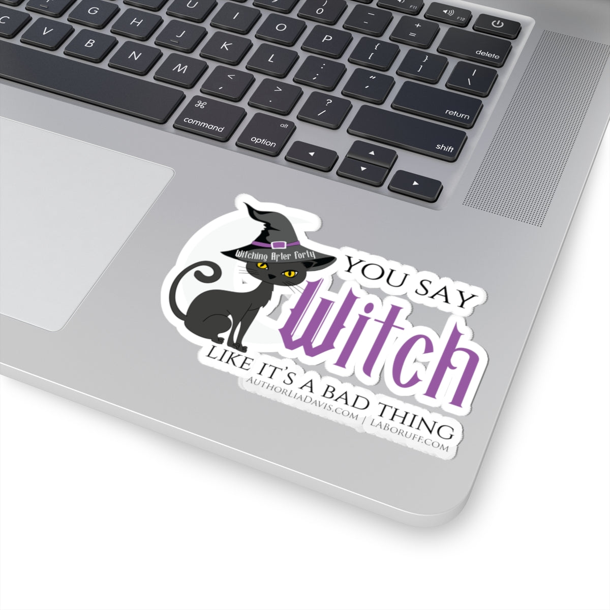 You Say Witch Like It's A Bad Thing L.A. Boruff Lia Davis Kiss-Cut Stickers
