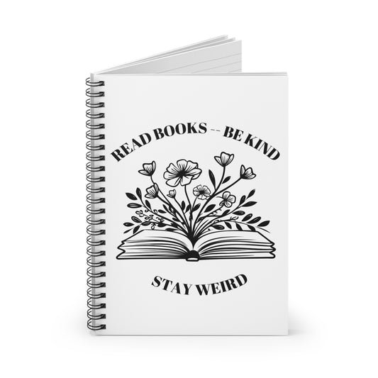 Read Books Be Kind Stay Weird Spiral Notebook - Ruled Line
