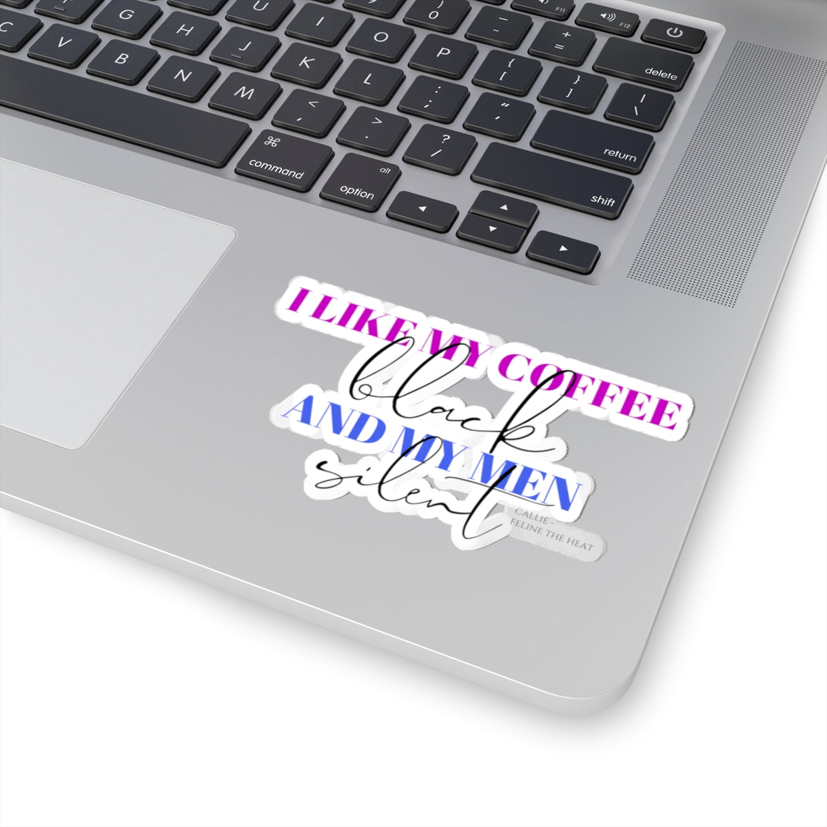 I like my coffee black and my men silent feline the heat Kiss-Cut Stickers