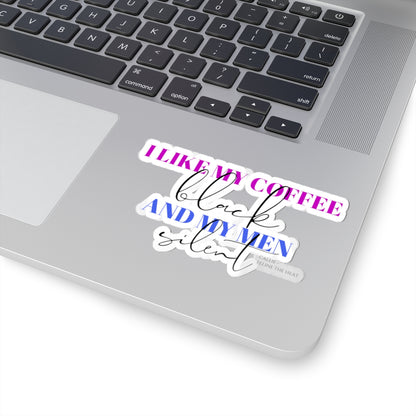 I like my coffee black and my men silent feline the heat Kiss-Cut Stickers