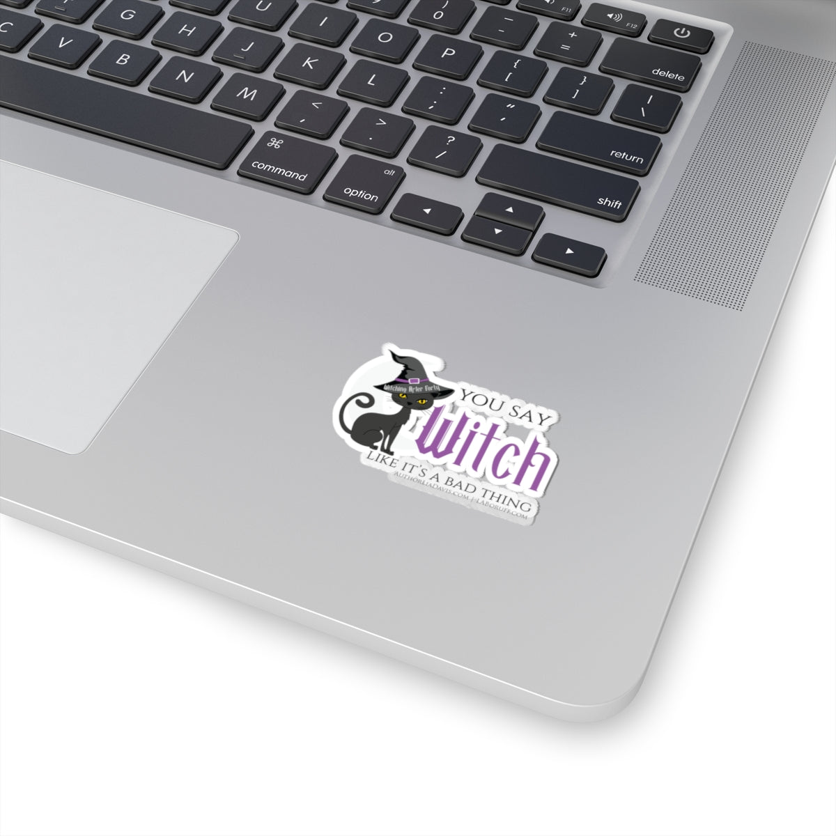You Say Witch Like It's A Bad Thing L.A. Boruff Lia Davis Kiss-Cut Stickers