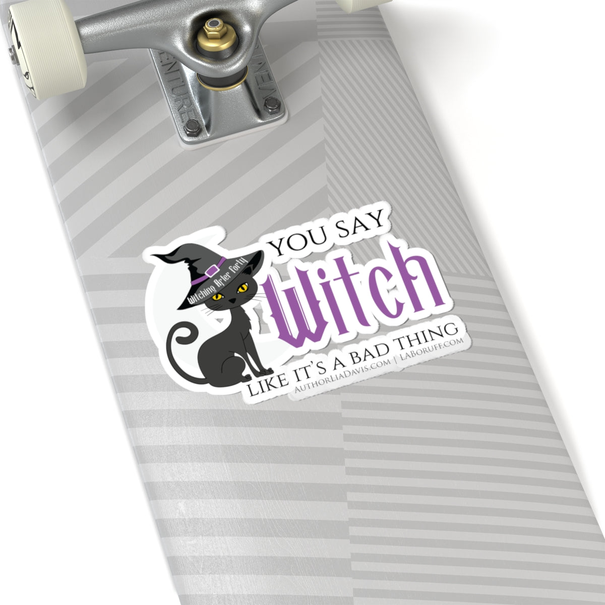 You Say Witch Like It's A Bad Thing L.A. Boruff Lia Davis Kiss-Cut Stickers