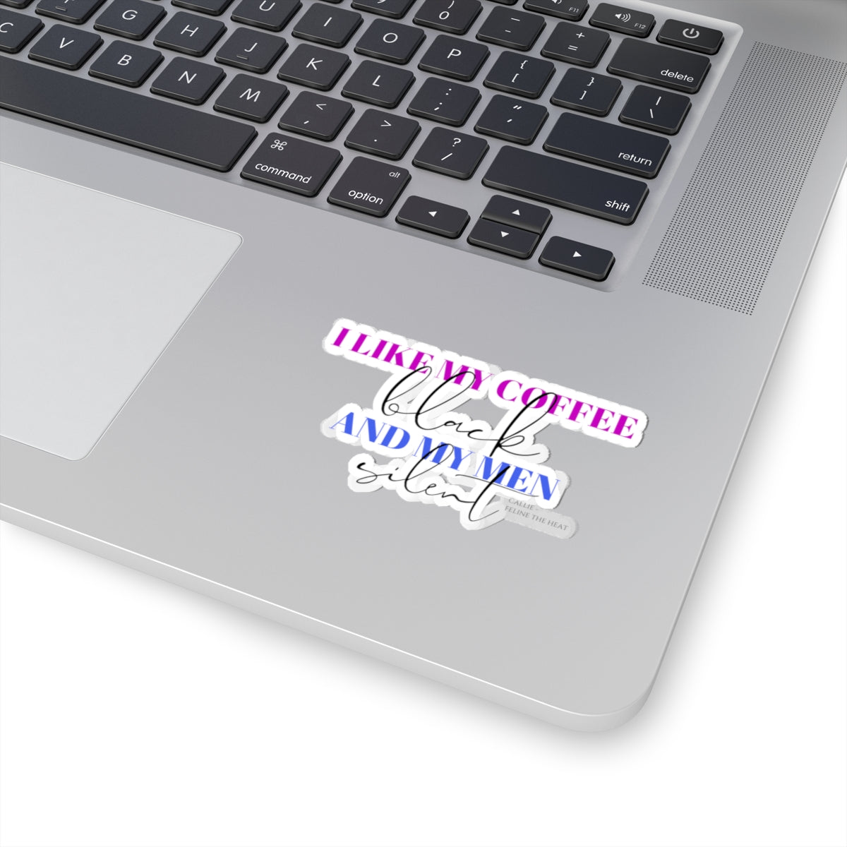 I like my coffee black and my men silent feline the heat Kiss-Cut Stickers