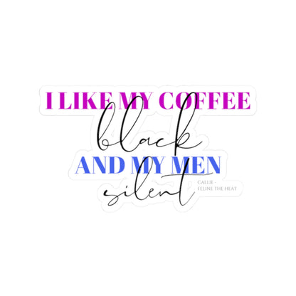 I like my coffee black and my men silent feline the heat Kiss-Cut Stickers