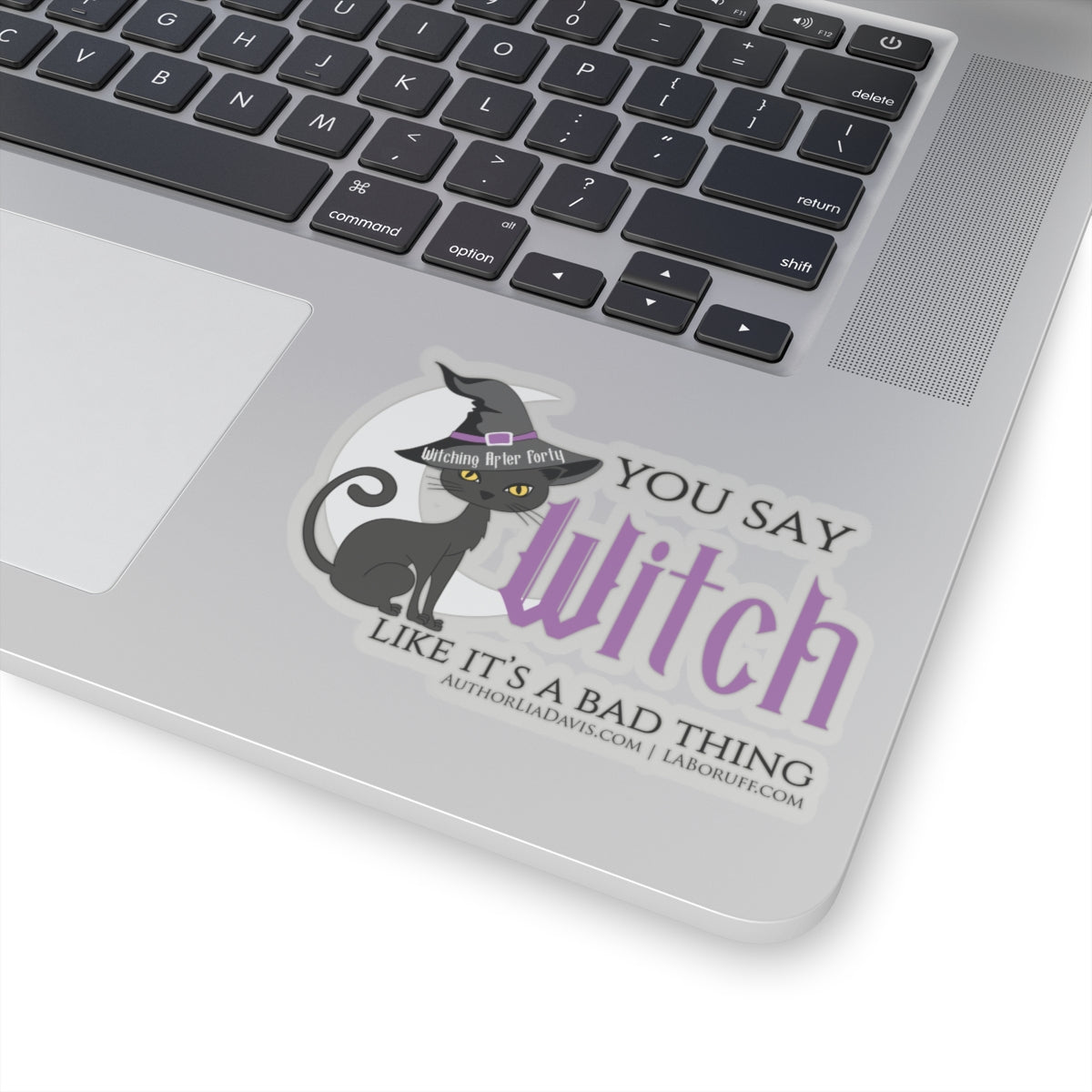 You Say Witch Like It's A Bad Thing L.A. Boruff Lia Davis Kiss-Cut Stickers