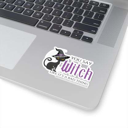 You Say Witch Like It's A Bad Thing L.A. Boruff Lia Davis Kiss-Cut Stickers