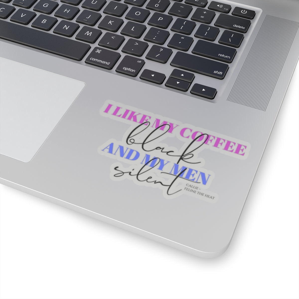 I like my coffee black and my men silent feline the heat Kiss-Cut Stickers