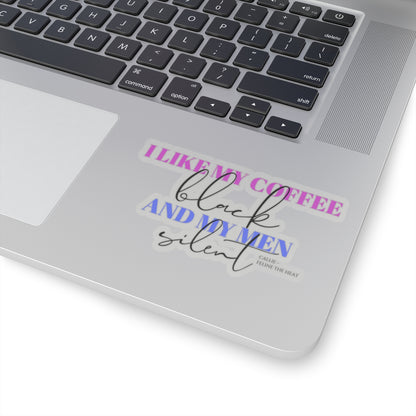 I like my coffee black and my men silent feline the heat Kiss-Cut Stickers
