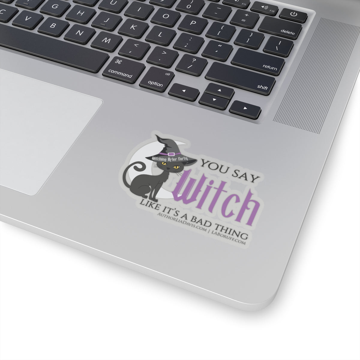 You Say Witch Like It's A Bad Thing L.A. Boruff Lia Davis Kiss-Cut Stickers