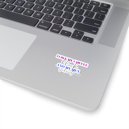 I like my coffee black and my men silent feline the heat Kiss-Cut Stickers