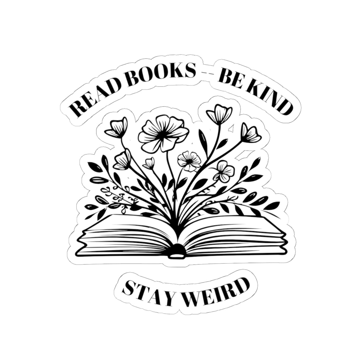Read Books Be Kind Stay Weird Kiss-Cut Stickers